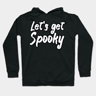 Lets get spooky Hoodie